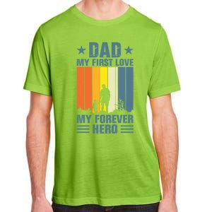 Dad My First Love My Forever Hero Daddy Gift Adult ChromaSoft Performance T-Shirt