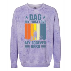 Dad My First Love My Forever Hero Daddy Gift Colorblast Crewneck Sweatshirt