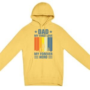 Dad My First Love My Forever Hero Daddy Gift Premium Pullover Hoodie