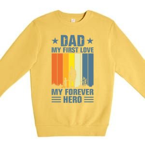 Dad My First Love My Forever Hero Daddy Gift Premium Crewneck Sweatshirt