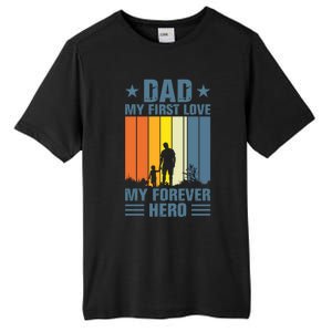 Dad My First Love My Forever Hero Daddy Gift Tall Fusion ChromaSoft Performance T-Shirt