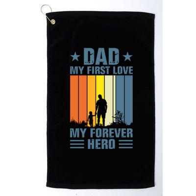 Dad My First Love My Forever Hero Daddy Gift Platinum Collection Golf Towel