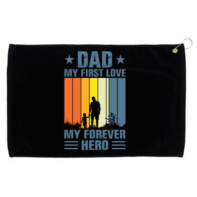 Dad My First Love My Forever Hero Daddy Gift Grommeted Golf Towel