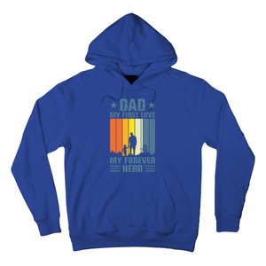 Dad My First Love My Forever Hero Daddy Gift Hoodie