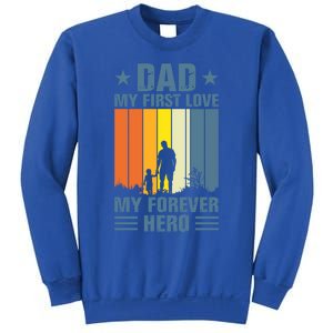 Dad My First Love My Forever Hero Daddy Gift Sweatshirt