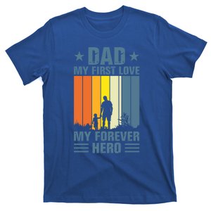 Dad My First Love My Forever Hero Daddy Gift T-Shirt