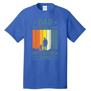 Dad My First Love My Forever Hero Daddy Gift Tall T-Shirt