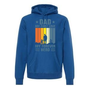 Dad My First Love My Forever Hero Daddy Gift Premium Hoodie