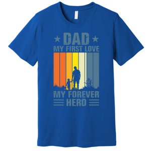 Dad My First Love My Forever Hero Daddy Gift Premium T-Shirt