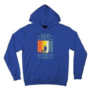 Dad My First Love My Forever Hero Daddy Gift Tall Hoodie