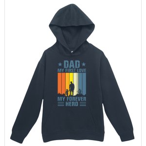 Dad My First Love My Forever Hero Daddy Gift Urban Pullover Hoodie