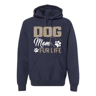 Dog Mom Fur Life Mothers Day Pet Owner Leopard Print Premium Hoodie