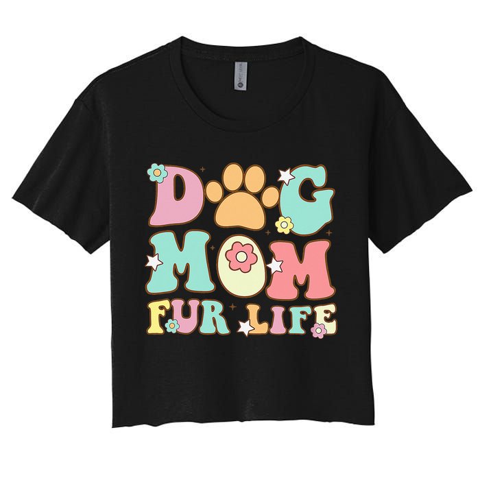 Dog Mom Fur Life Mothers Day For Wife Dogs Women's Crop Top Tee