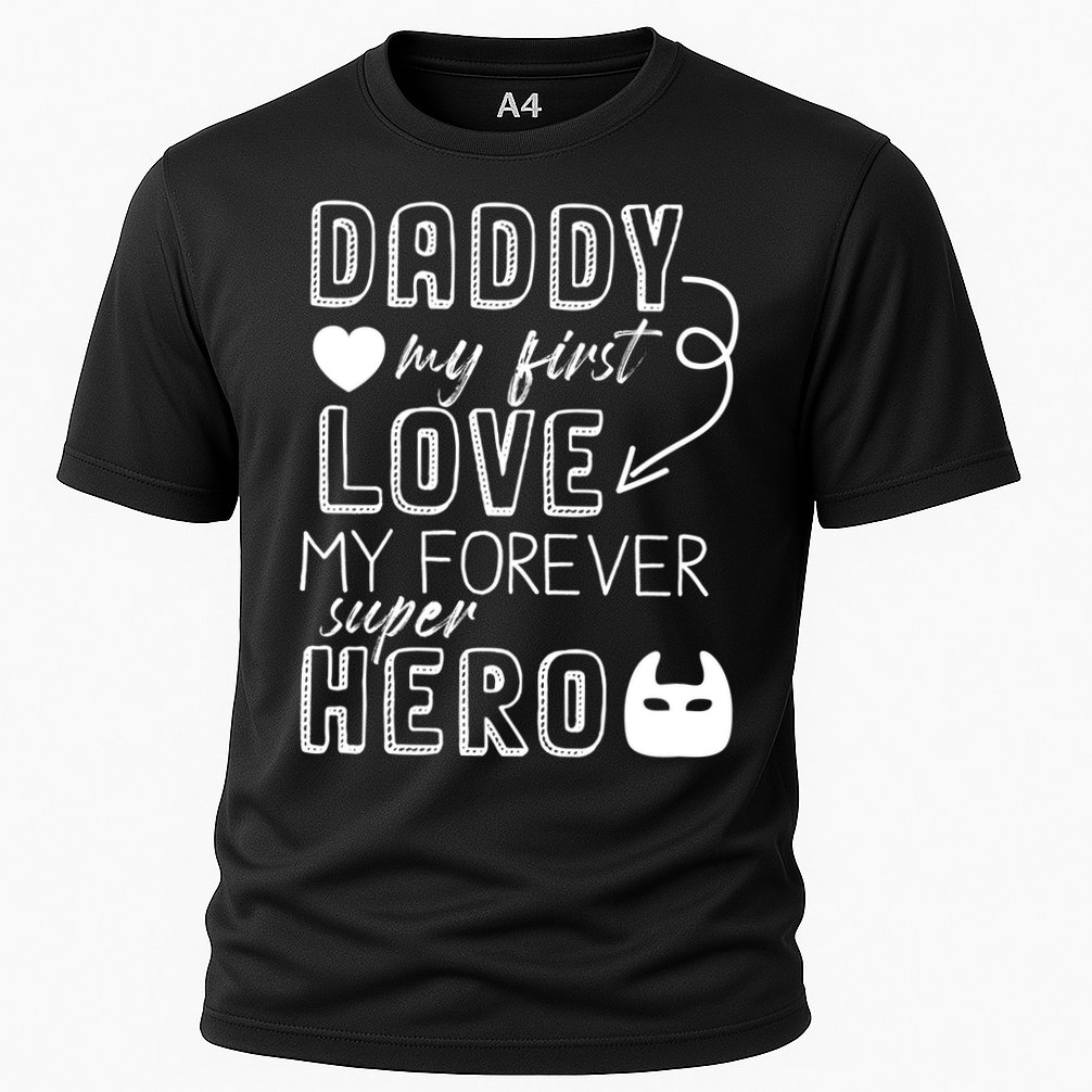 Daddy My First Love My Forever Superhero Cute Cooling Performance Crew T-Shirt