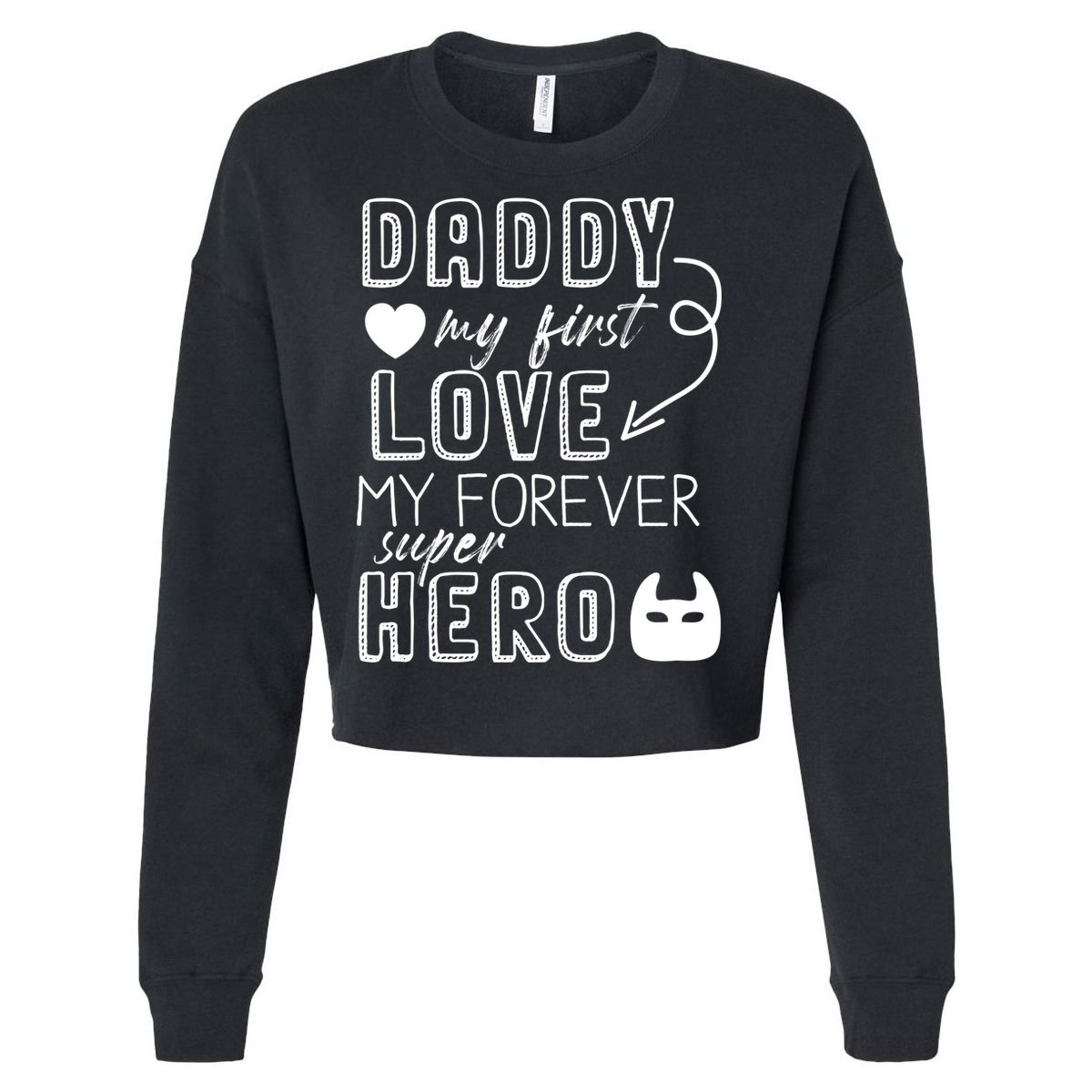 Daddy My First Love My Forever Superhero Cute Cropped Pullover Crew
