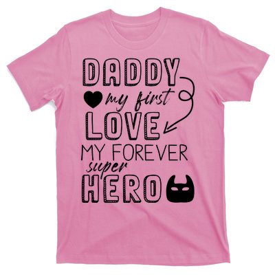 Daddy My First Love My Forever Superhero Cute T-Shirt