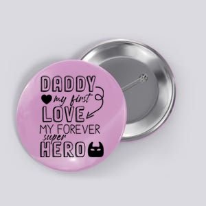 Daddy My First Love My Forever Superhero Cute Button