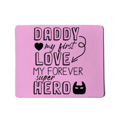 Daddy My First Love My Forever Superhero Cute Mousepad