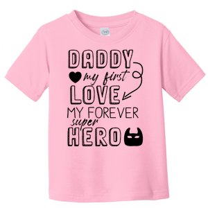 Daddy My First Love My Forever Superhero Cute Toddler T-Shirt