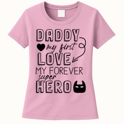Daddy My First Love My Forever Superhero Cute Womens T-Shirt