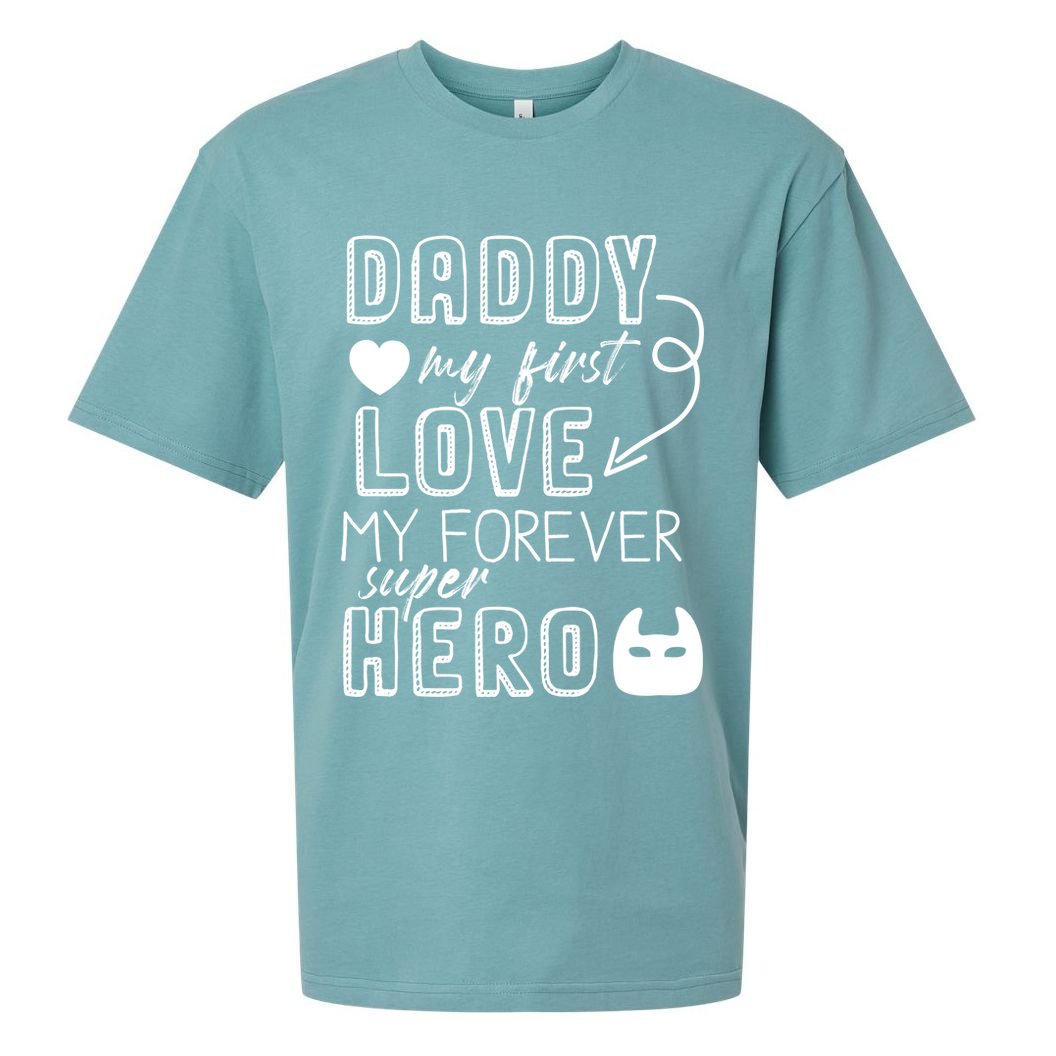 Daddy My First Love My Forever Superhero Cute Sueded Cloud Jersey T-Shirt