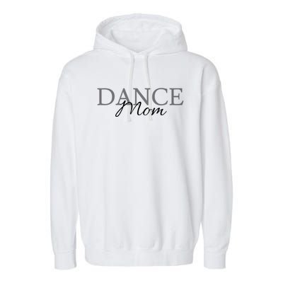 Dance Mama Funny Dance Mom MotherS Day Gift Garment-Dyed Fleece Hoodie