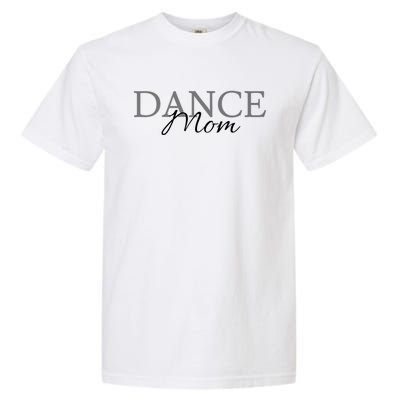 Dance Mama Funny Dance Mom MotherS Day Gift Garment-Dyed Heavyweight T-Shirt