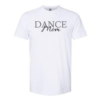 Dance Mama Funny Dance Mom MotherS Day Gift Softstyle CVC T-Shirt