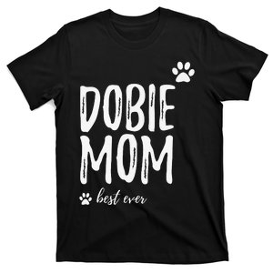 Dobie Mom Funny Gift for Doberman Dog Mom T-Shirt