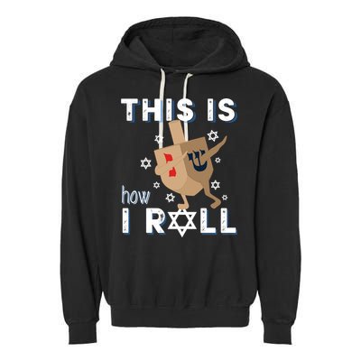 Dreidel Menorah Funny Hanukkah Gift This Is How I Roll Garment-Dyed Fleece Hoodie