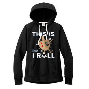 Dreidel Menorah Funny Hanukkah Gift This Is How I Roll Women's Fleece Hoodie