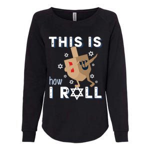 Dreidel Menorah Funny Hanukkah Gift This Is How I Roll Womens California Wash Sweatshirt