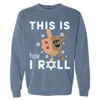 Dreidel Menorah Funny Hanukkah Gift This Is How I Roll Garment-Dyed Sweatshirt