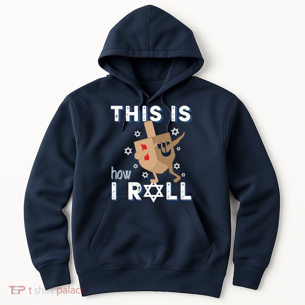 Dreidel Menorah Funny Hanukkah Gift This Is How I Roll Hoodie