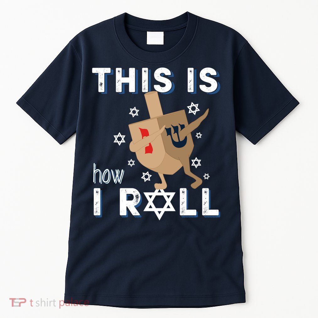 Dreidel Menorah Funny Hanukkah Gift This Is How I Roll Tall T-Shirt