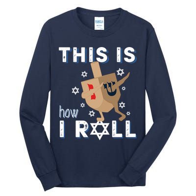 Dreidel Menorah Funny Hanukkah Gift This Is How I Roll Tall Long Sleeve T-Shirt