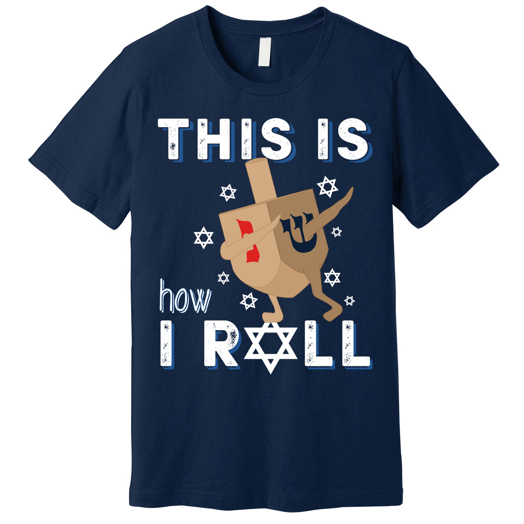 Dreidel Menorah Funny Hanukkah Gift This Is How I Roll Premium T-Shirt