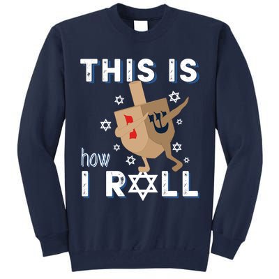 Dreidel Menorah Funny Hanukkah Gift This Is How I Roll Tall Sweatshirt