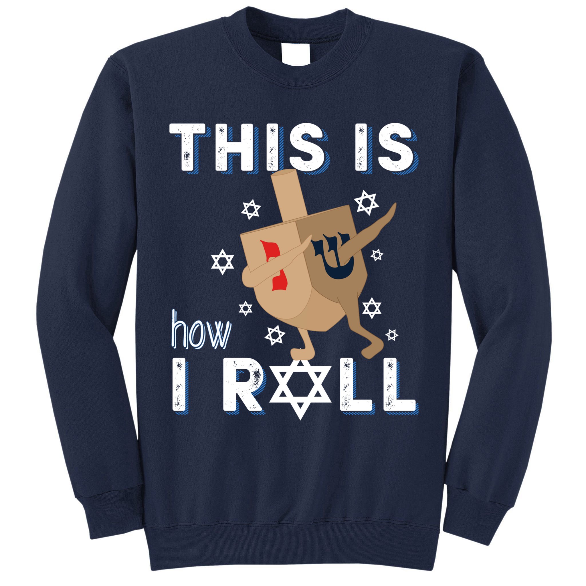 Dreidel Menorah Funny Hanukkah Gift This Is How I Roll Tall Sweatshirt