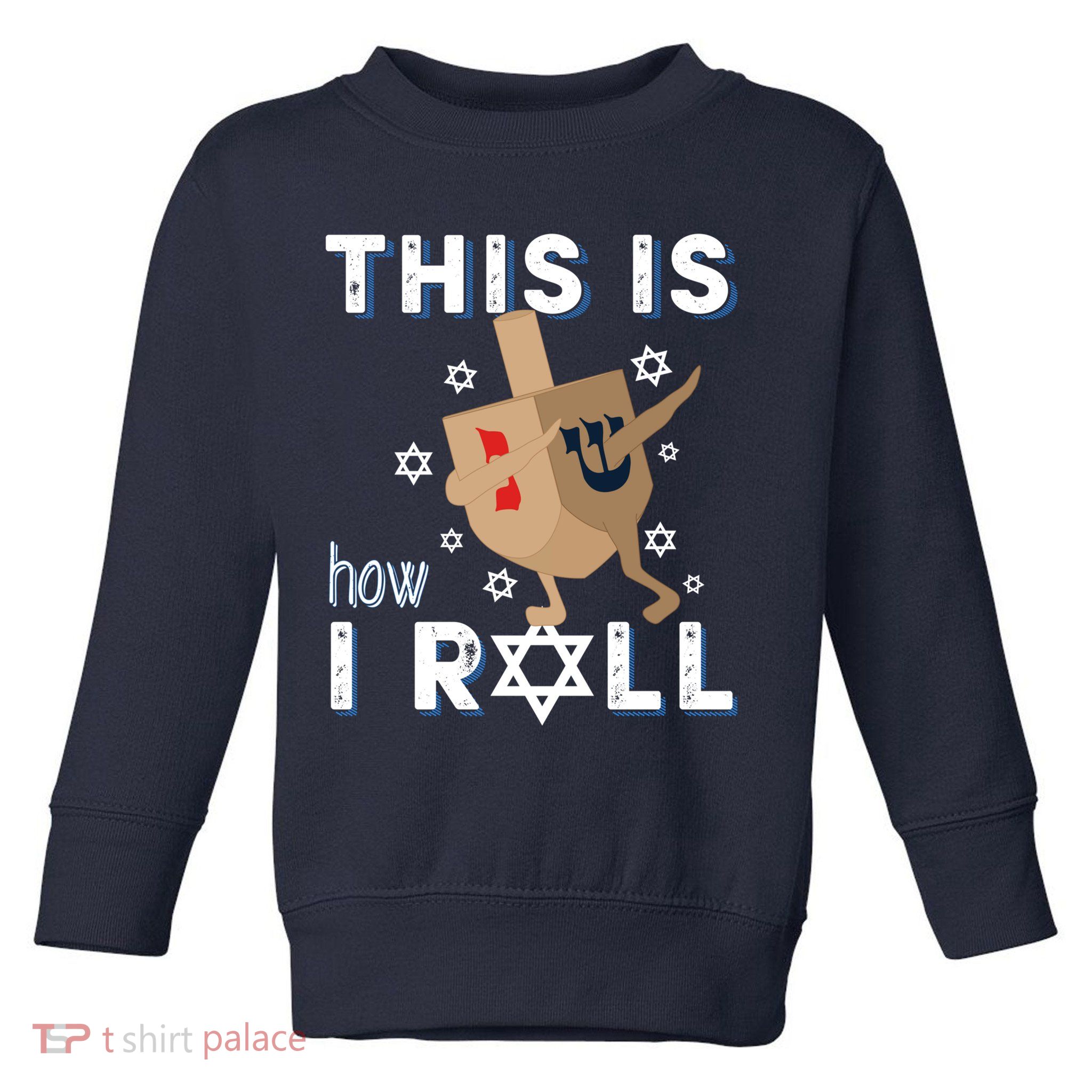 Dreidel Menorah Funny Hanukkah Gift This Is How I Roll Toddler Sweatshirt