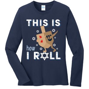 Dreidel Menorah Funny Hanukkah Gift This Is How I Roll Ladies Long Sleeve Shirt