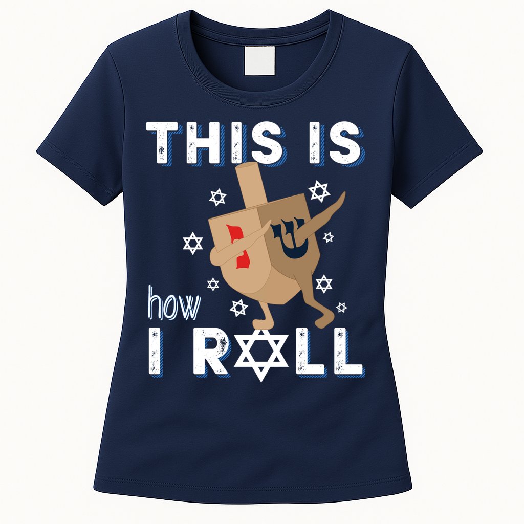 Dreidel Menorah Funny Hanukkah Gift This Is How I Roll Womens T-Shirt