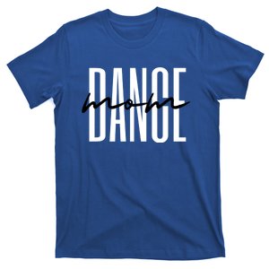 Dance Mom Funny Dance Mom MotherS Day Gift T-Shirt