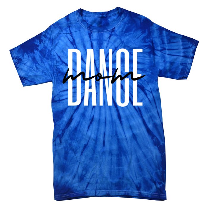 Dance Mom Funny Dance Mom MotherS Day Gift Tie-Dye T-Shirt