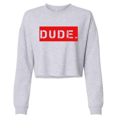 Dude Meme Funny Bruh Friend Slang Greeting Cropped Pullover Crew