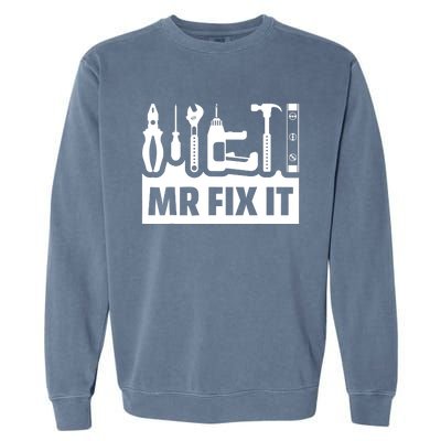 Dad Mr Fix It Funny Fathers Day For Father Of A Son Daddy Garment-Dyed Sweatshirt