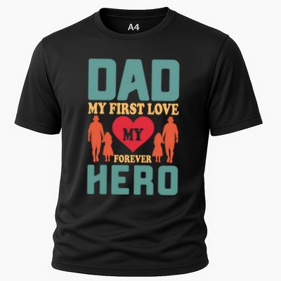 Dad My First Love My Forever Hero FatherS Day Funny Cute Gift Performance Shirt