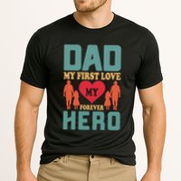 Dad My First Love My Forever Hero FatherS Day Funny Cute Gift Cooling Performance Crew T-Shirt