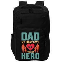 Dad My First Love My Forever Hero FatherS Day Funny Cute Gift Impact Tech Backpack