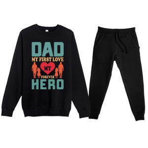 Dad My First Love My Forever Hero FatherS Day Funny Cute Gift Premium Crewneck Sweatsuit Set